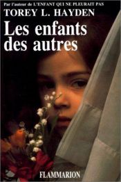 book cover of Les enfants des autres by Torey L. Hayden