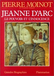 book cover of Jeanne d'Arc : le pouvoir et l'innocence by Pierre Moinot