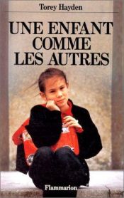 book cover of Une enfant comme les autres by Torey L. Hayden