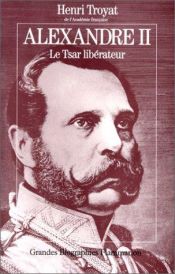 book cover of Alexander II : tsaren - befriaren by Henri Troyat