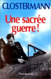 book cover of Une sacree guerre! by Pierre Clostermann