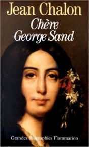 book cover of Chère George Sand by Jean Chalon