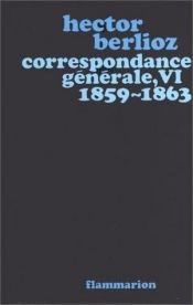 book cover of Correspondance générale, VI : 1859-1863 by Гектор Берліоз
