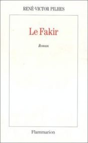 book cover of Le fakir by René-Victor Pilhes