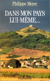 book cover of Dans mon pays lui-même by Philippe Meyer