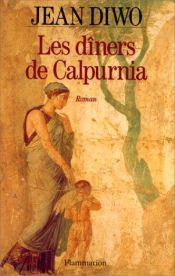 book cover of Les dîners de Calpurnia by Jean Diwo