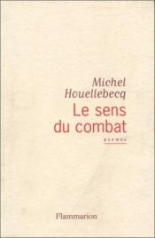 book cover of Le sens de combat. Der Sinn des Kampfes. by Michel Houellebecq