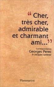 book cover of Cher, très cher, admirable et charmant ami : correspondance, Georges Perec - Jacques Lederer (1956-1961) by ژرژ پرک