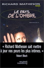 book cover of Le Pays de l'ombre by ريتشارد ماثيسون