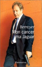 book cover of Mon cancer, ma Jaguar by Jackie Berroyer
