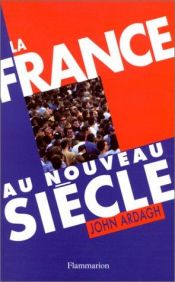 book cover of La France au Nouveau Siècle by John Ardagh