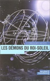 book cover of L'âge de la déraison, Tome 1 : Les Démons du Roi-Soleil by Gregory Keyes