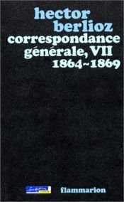 book cover of Correspondance générale, tome 7, 1864-1869 by Гектор Берліоз