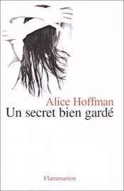 book cover of Un secret bien gardé by Alice Hoffman