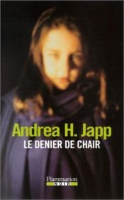 book cover of Le Denier de la chair by Andrea-H Japp