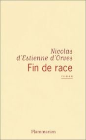 book cover of Fin de race by Nicolas d'Estienne d'Orves