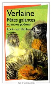 book cover of Fêtes galantes et Autres poèmes - Ecrits sur Rimbaud by Пол Верлен