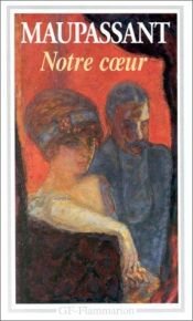 book cover of Notre Coeur by Guy de Maupassant