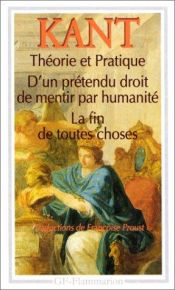book cover of Théorie et pratique d'un prétendu droit de mentir par humanité, la fin de toutes choses: Et autres textes by 伊曼努尔·康德