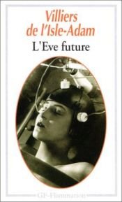 book cover of L'Ève future by Auguste de Villiers de L'Isle-Adam