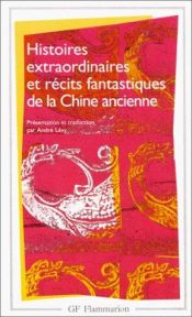 book cover of Histoires extraordinaires et récits fantastiques de la Chine ancienne by André Lévy