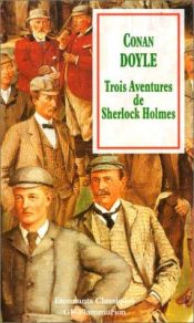 book cover of Trois Aventures de Sherlock Holmes by Arthur Conan Doyle