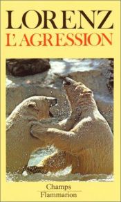 book cover of L'agression : une histoire naturelle du mal by Konrad Lorenz