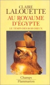 book cover of Au royaume d'Egypte: Le temps des rois-dieux (Champs by Claire Lalouette