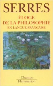 book cover of Eloge de la philosophie en langue française by Michel Serres