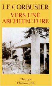 book cover of Vers Une Architecture (Nouvelle édition révisée et augmentée d'une lettre inédite de l'auteur) by Le Corbusier