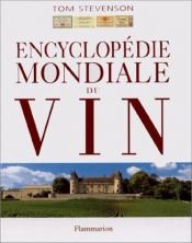 book cover of Encyclopédie mondiale du vin by Tom Stevenson