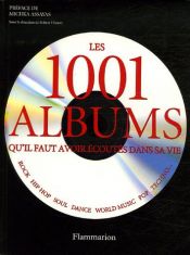 book cover of Les 1001 albums qu'il faut avoir écoutés dans sa vie by Robert Dimery