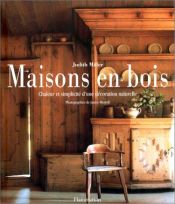 book cover of Maisons en bois : chaleur et simplicité d'une décoration naturelle by Judith Miller