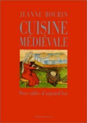 book cover of Cuisine médiévale pour tables d'aujourd'hui by Jeanne Bourin