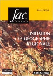 book cover of Initiation à la géographie régionale by Paul Claval