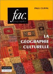 book cover of La géographie culturelle by Paul Claval