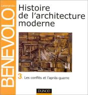 book cover of Histoire de l'architecture moderne, tome 3 : Les Conflits et l'Après-guerre by Leonardo Benevolo