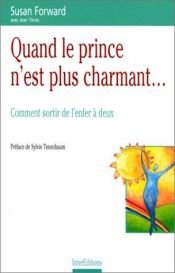 book cover of Quand le prince n'est plus charmant... Comment sortir de l'enfer à deux by Susan Forward