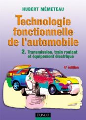 book cover of Technologie fonctionnelle de l'automobile, tome 2 : Transmission, train roulant et équipement électrique by Hubert Mèmeteau