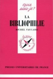 book cover of La bibliophilie by Michel Vaucaire
