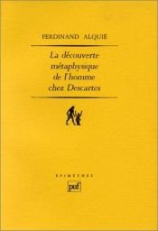 book cover of La Découverte métaphysique de l'homme chez Descartes by Ferdinand Alquié