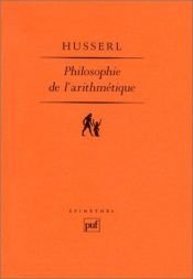 book cover of Philosophie de l'arithmétique : Recherches psychologiques et logiques by Edmund Husserl