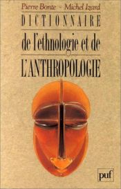 book cover of Dictionnaire de l'ethnologie et de l'anthropologie by Pierre Bonte