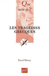 book cover of Les Tragédies grecques by Pascal Thiercy|Que sais-je?