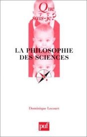 book cover of La philosophie des sciences by Dominique Lecourt