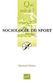 book cover of Sociologie du sport by Que sais-je?|Raymond Thomas