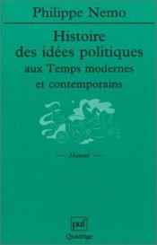 book cover of Histoire des idées politiques aux Temps modernes et contemporains by Philippe Nemo