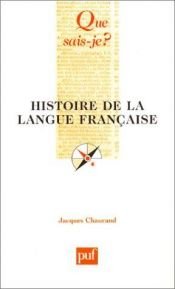 book cover of Histoire de la langue française (Que sais-je) by Jacques Chaurand