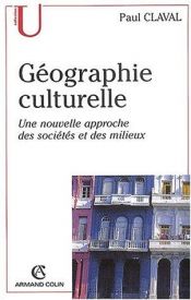 book cover of Geographie culturelle : une nouvelle approche des societes et des milieux by Paul Claval