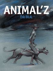 book cover of Enki Bilal: Animal'z by Enki Bilal